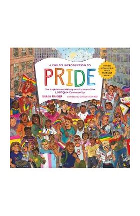 A Child's Introduction to Pride: The Inspirational History and Culture of the Lgbtqia+ Community - Sarah Prager