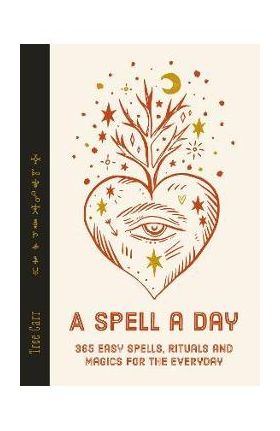 A Spell a Day: 365 Easy Spells, Rituals and Magics for Every Day - Tree Carr