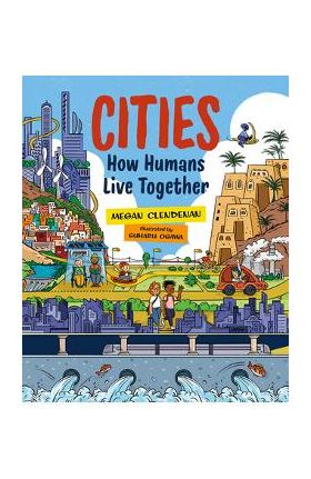 Cities: How Humans Live Together - Megan Clendenan