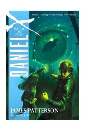 Daniel X: Watch the Skies - James Patterson