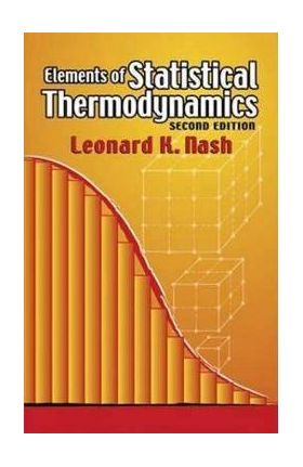 Elements of Statistical Thermodynamics: Second Edition - Leonard Kollender Nash