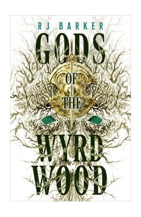 Gods of the Wyrdwood - Rj Barker