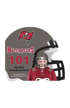 Tampa Bay Buccaneers 101 - Brad M. Epstein