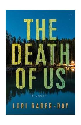 The Death of Us - Lori Rader-day