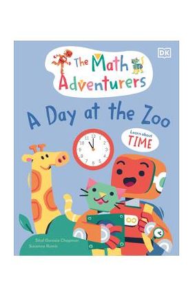 The Math Adventurers: A Day at the Zoo: Learn about Time - Sital Gorasia Chapman