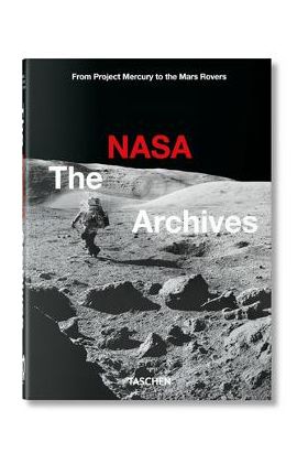 The NASA Archives. 40th Ed. - Piers Bizony