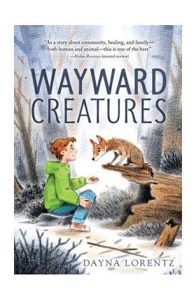 Wayward Creatures - Dayna Lorentz