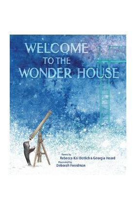 Welcome to the Wonder House - Rebecca Kai Dotlich