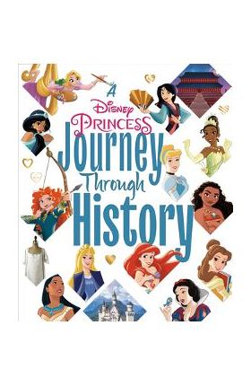 A Disney Princess Journey Through History (Disney Princess) - Courtney Carbone