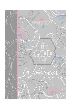 A Little God Time for Women Morning & Evening Devotional - Broadstreet Publishing Group Llc