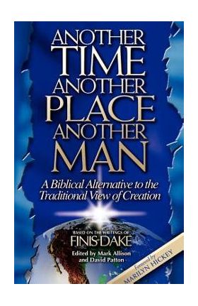 Another Time, Another Place, Another Man - Finis J. Dake