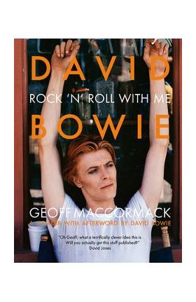 David Bowie: Rock 'n' Roll with Me - Geoff Maccormack