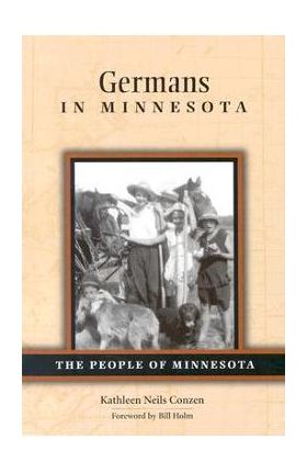 Germans in Minnesota - Kathleen Neils Conzen