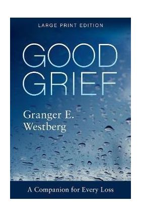 Good Grief: Large Print - Granger E. Westberg