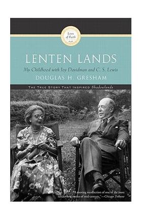 Lenten Lands: My Childhood with Joy Davidman and C.S. Lewis - Douglas H. Gresham