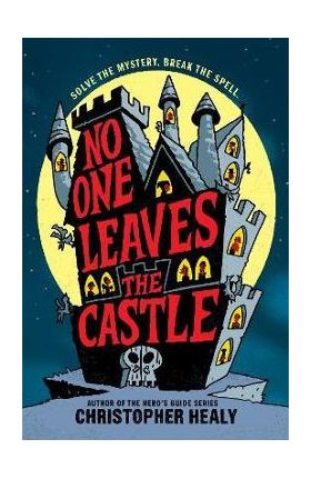 No One Leaves the Castle - Christopher Healy