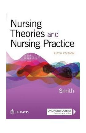 Nursing Theories and Nursing Practice - Marlaine C. Smith