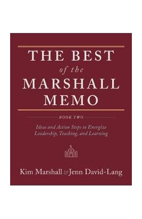 The Best of the Marshall Memo: Book Two: Ideas and Action Steps to Energize Leadership, Teaching, and Learning - Kim Marshall