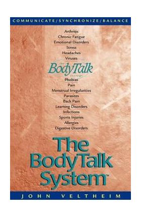 The Body Talk System: The Missing Link to Optimum Health - John E. Veltheim