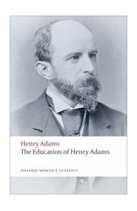 The Education of Henry Adams - Henry Adams