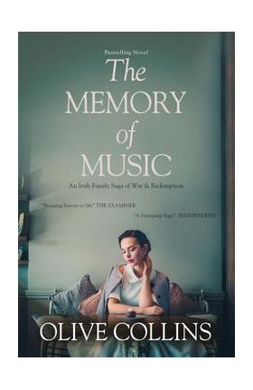 The Memory of Music: One Irish family - One hundred turbulent years: 1916 to 2016 - Olive Collins