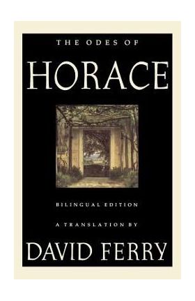 The Odes of Horace (Bilingual Edition) - David Ferry