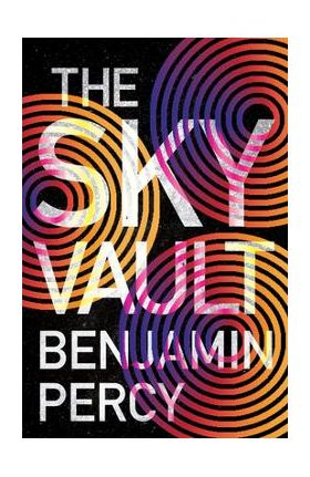 The Sky Vault - Benjamin Percy