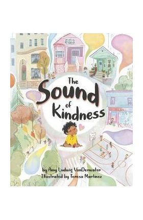 The Sound of Kindness - Amy Ludwig Vanderwater