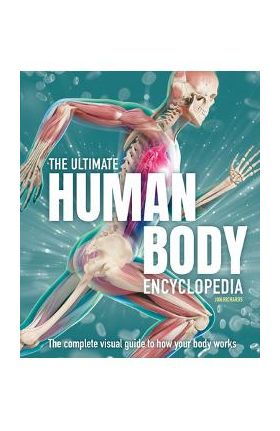 The Ultimate Human Body Encyclopedia: The Complete Visual Guide - Jon Richards