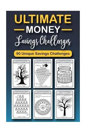 The Ultimate Money Saving Challenge Book: 0 Unique One-of-a-Kind Savings Challenges from $50 to $5000 to Easily Save the Money You Want Right Now! - Emily Soto