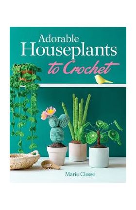 Adorable Houseplants to Crochet - Marie Clesse