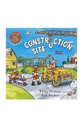 Amazing Machines in Busy Places: Construction Site - Tony Mitton