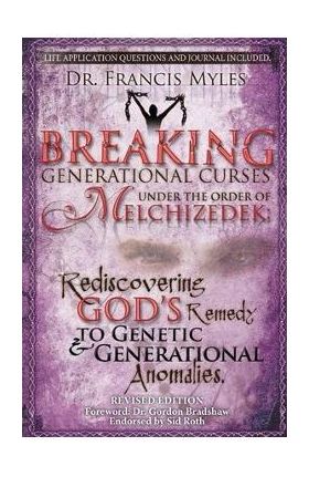 Breaking Generational Curses Under the Order of Melchizedek: God's Remedy to Generational and Genetic Anomalies - Francis Myles