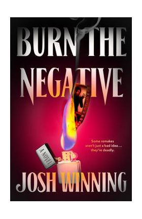 Burn the Negative - Josh Winning