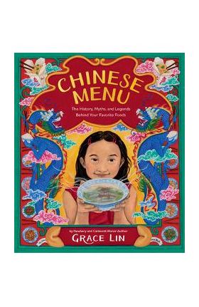 Chinese Menu: The History, Myths, and Legends Behind Your Favorite Foods - Grace Lin