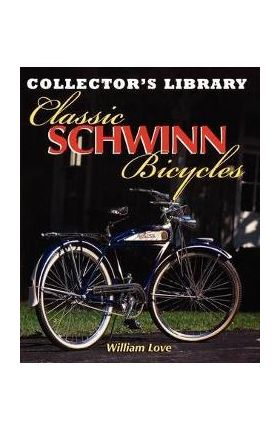 Classic Schwinn Bicycles - William M. Love