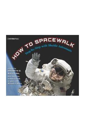 How to Spacewalk: Step-By-Step with Shuttle Astronauts - Kathryn Sullivan