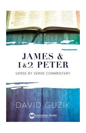 James & 1-2 Peter Commentary - David Guzik