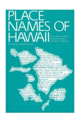 Place Names of Hawaii: Revised and Expanded Edition - Mary Kawena Pukui