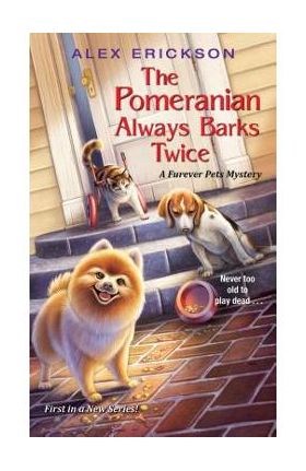 The Pomeranian Always Barks Twice - Alex Erickson