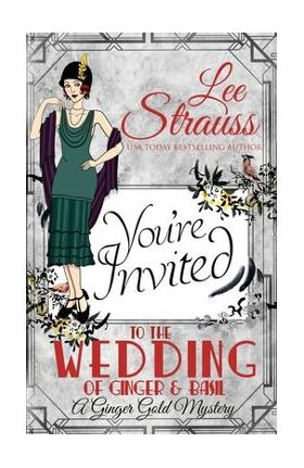 The Wedding of Ginger & Basil: a 1920s historical cozy mystery - Lee Strauss