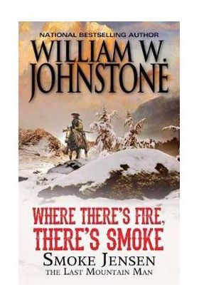 Where There's Fire, There's Smoke - William W Johnstone