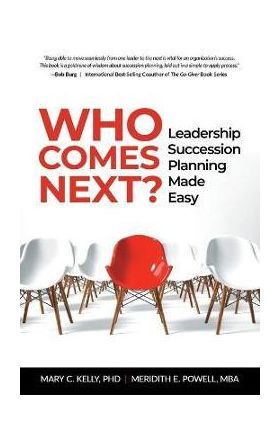 Who Comes Next?: Leadership Succession Planning Made Easy - Meridith Elliott Powell Mba Csp