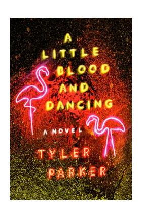 A Little Blood and Dancing - Tyler Parker