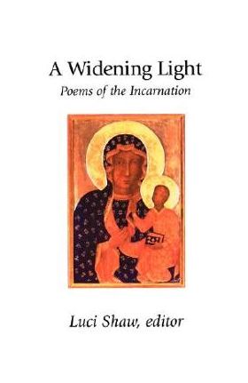 A Widening Light: Poems of the Incarnation - Luci Shaw