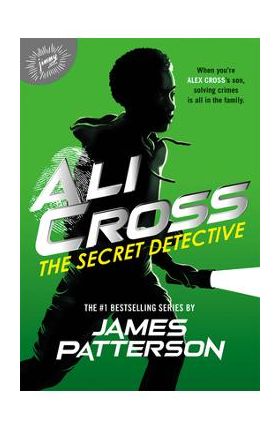 Ali Cross: The Secret Detective - James Patterson