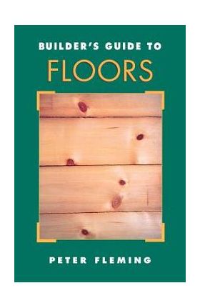 Builder's Guide to Floors - Peter Fleming