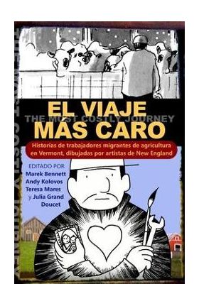 El viaje más caro: Historias de trabajadores migrantes de agricultura, dibujadas por artistas de New England - Marek Bennett