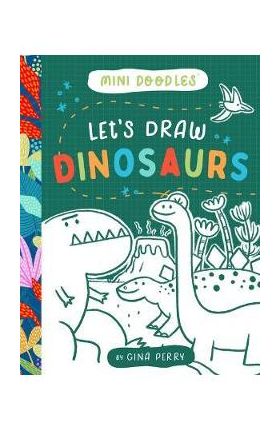 Let's Draw Dinosaurs - Gina Perry