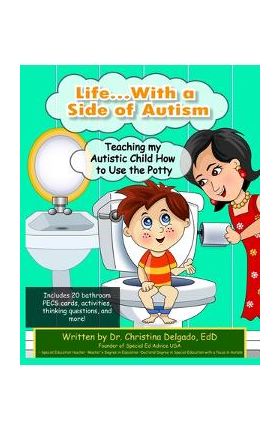 Life... with a Side of Autism: Teaching My Autistic Child How to Use the Potty - Christina Delgado